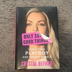 Only Say Good Things- Novel by Crystal Hefner